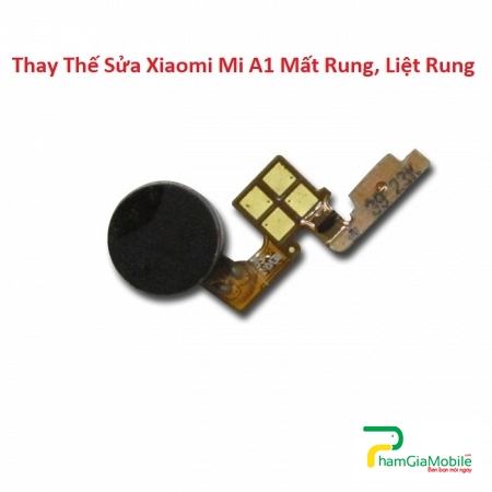Thay Thế Sửa Xiaomi Mi A1 Mất Rung, Liệt Rung Lấy liền